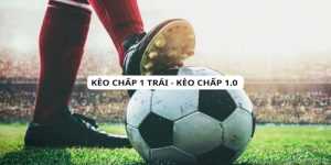 Kèo chấp một trái là tỷ lệ handicap được nhiều bet thủ yêu thích