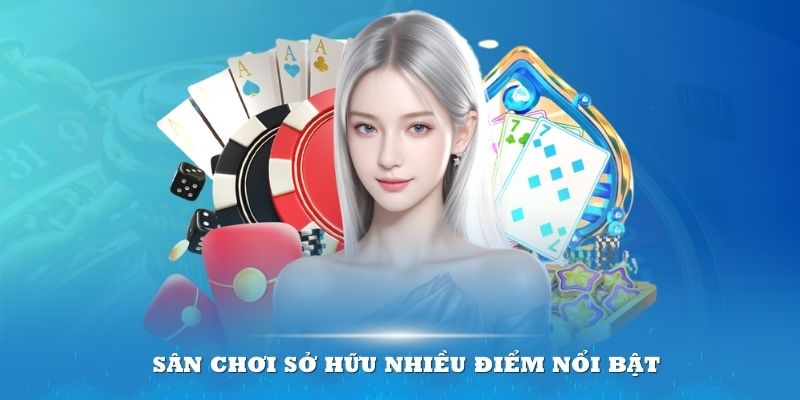 Sân chơi sở hữu nhiều điểm nổi bật mang tính cạnh tranh