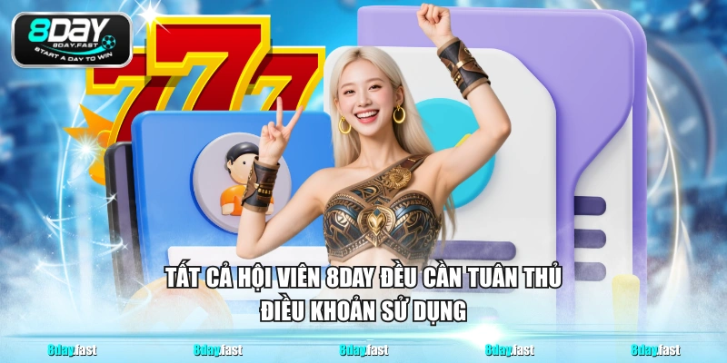 Tất cả hội viên 8DAY đều cần tuân thủ điều khoản sử dụng